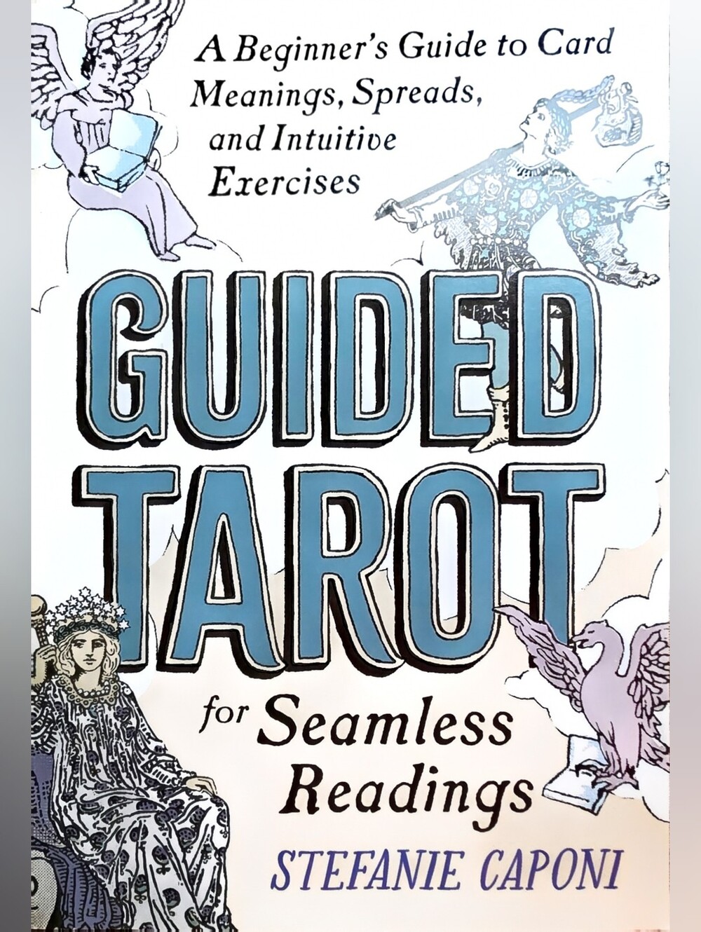 Guided Tarot for Seamless Readings by Stefanie Caponi (Paperback)